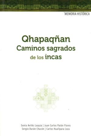 QHAPAQÑAN CAMINOS SAGRADOS DE LOS INCAS