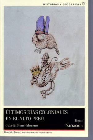 ULTIMOS DIAS COLONIALES EN EL ALTO PERU  II VOL.