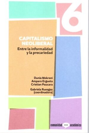 CAPITALISMO NEOLIBERAL ENTRE LA INFORMALIDAD Y LA PRECARIEDAD