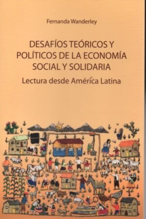 DESAFIOS TEORICOS Y POLITICOS DE LA ECONOMIA SOCIAL Y SOLIDARIA
