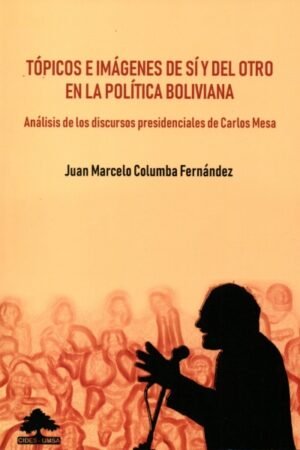 TOPICOS E IMAGENES DE SI Y DEL OTRO EN LA POLITICA BOLIVIANA