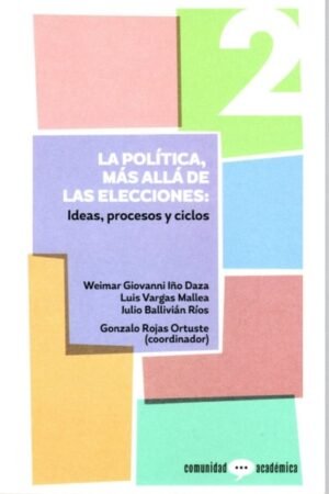 POLITICA MAS ALLA DE LAS ELECCIONES: IDEAS PROCESOS Y CICLOS LA