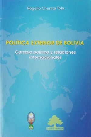 POLITICA EXTERIOR DE BOLIVIA. CAMBIO POLITICO Y RELACIONES INTERNACIONALES