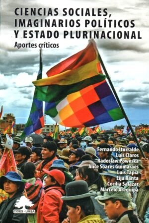CIENCIAS SOCIALES, IMAGINARIOS POLITICOS Y ESTADO PLURINACIONAL. APORTES CRITICOS