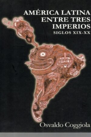 AMÉRICA LATINA ENTRE TRES IMPERIOS SIGLO XIX-XX