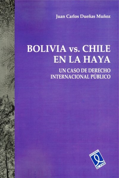 BOLIVIA VS. CHILE EN LA HAYA UN CASO DE DERECHO INTERNACIONAL PÚBLICO