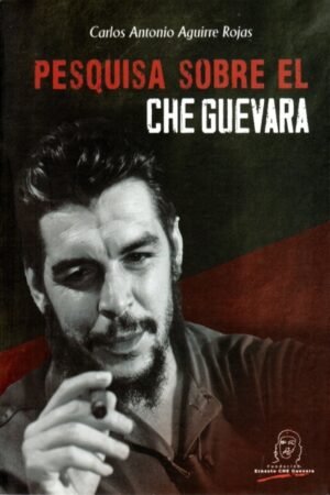 PESQUISA SOBRE EL CHE GUEVARRA