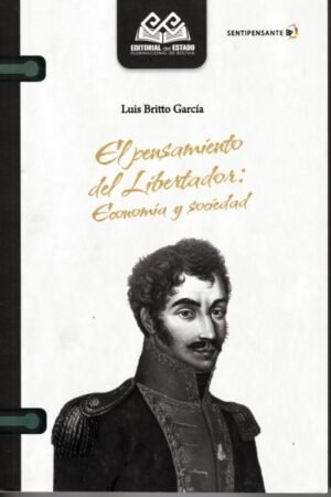 EL PENSAMIENTO DEL LIBERTADOR: ECONOMIA Y SOCIEDAD