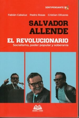 SALVADOR ALLENDE EL REVOLUCIONARIO
