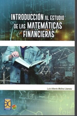 INTRODUCCION AL ESTUDIO DE LAS MATEMATICAS FINANCIERAS