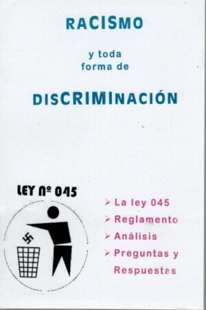 RACISMO Y TODA FORMA DE DISCRIMINACION LA LEY 045 REGLAMENTO ANALISIS PREGUNTAS Y RESPUESTAS