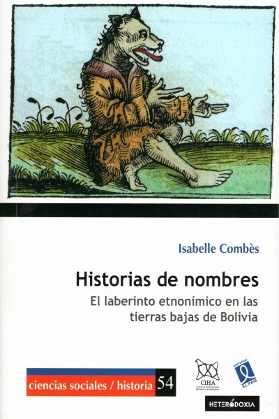 HISTORIAS DE NOMBRES EL LABERINTO ETNONIMICO EN LAS TIERRAS BAJAS DE BOLIVIA