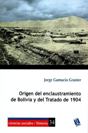 ORIGEN DEL ENCLAUSTRAMIENTO DE BOLIVIA Y DEL TRATADO DE 1904