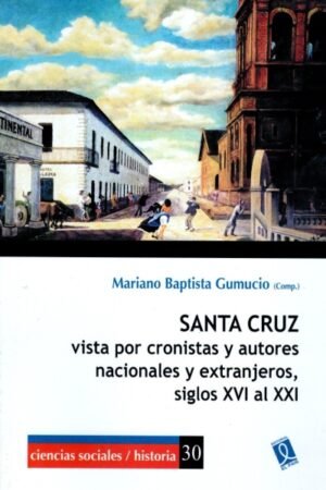 SANTA CRUZ VISTA POR CRONISTAS Y AUTORES NACIONALES Y EXTRANJEROS SIGLO XVI AL XXI
