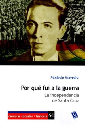 POR QUÉ FUI A LA GUERRA LA INDEPENDENCIA DE SANTA CRUZ