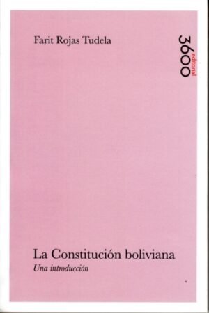 LA CONSTITUCION BOLIVIANA. UNA INTRODUCCION