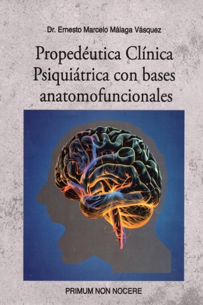 PROPEDEUTICA CLINICA PSIQUIATRICA CON BASES ANATOMOFUNCIONALES