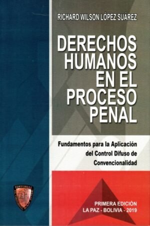 DERECHOS HUMANOS EN EL PROCESO PENAL. FUNDAMENTOS PARA LA APLICACION DEL CONTROL DIFUSO DE CONVENCIONALIDAD