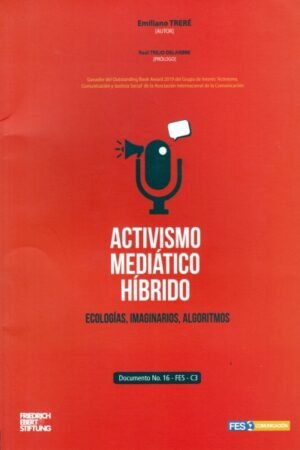 ACTIVISMO MEDIÁTICO HIBRIDO ECOLOGIAS IMAGINARIOS ALGORITMOS