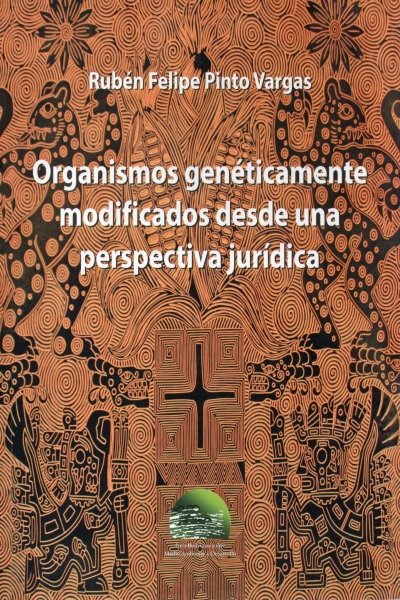 ORGANISMOS GENETICAMENTE MODIFICADOS DESDE UNA PERSPECTIVA JURIDICA