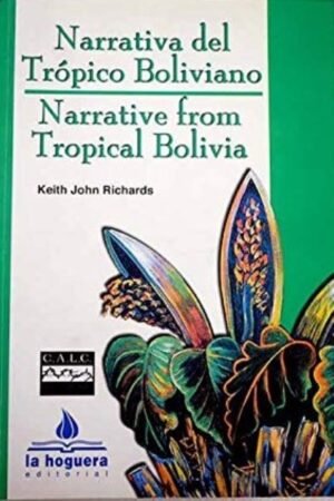NARRATIVA DEL TROPICO BOLIVIANO / NARRATIVE FROM TROPICAL BOLIVIA