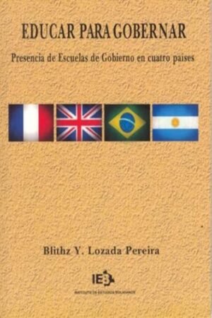 EDUCAR PARA GOBERNAR. PRESENCIA DE ESCUELAS DE GOBIERNO EN CUATRO PAISES