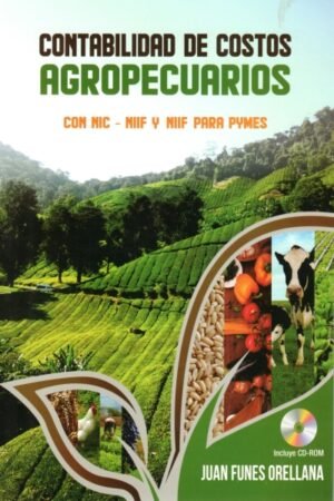 CONTABILIDAD DE COSTOS AGROPECUARIAS CON NIC - NIIF Y NIIF PARA PYMES