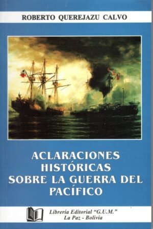 ACLARACIONES HISTORICAS SOBRE LA GUERRA DEL PACIFICO
