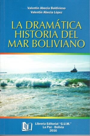 LA DRAMATICA HISTORIA DEL MAR BOLIVIANO