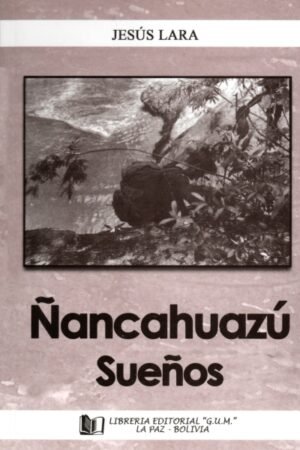 ÑANCAHUAZU. SUEÑOS
