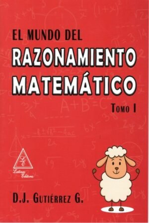 EL MUNDO DEL RAZONAMIENTO MATEMATICO TOMO I