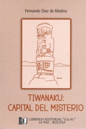 TIWANAKU: CAPITAL DEL MISTERIO