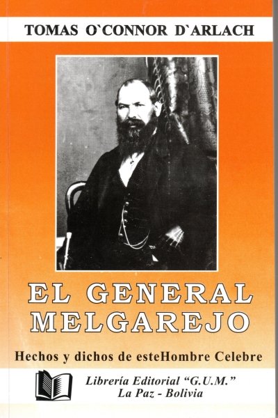 EL GENERAL MELGAREJO HECHOS Y DICHOS DE ESTE HOMBRE CELEBRE