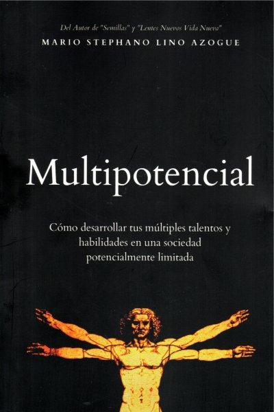 MULTIPOTENCIAL. COMO DESARROLLAR TUS MULTIPLES TALENTOS Y HABILIDADES EN UNA SOCIEDAD POTENCIALMENTE LIMITADA