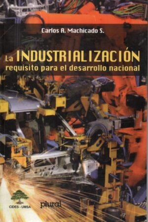 INDUSTRIALIZACION REQUISITO PARA EL DESARROLLO NACIONAL LA