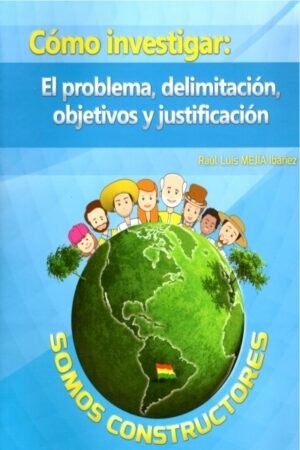COMO INVESTIGAR: EL PROBLEMA DELIMITACION OBJETIVOS Y JUSTIFICACION