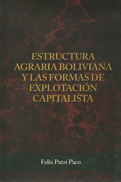 ESTRUCTURA AGRARIA BOLIVIANA Y LAS FORMAS DE EXPLOTACION CAPITALISTA
