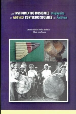 INSTRUMENTOS MUSICALES ORIGINARIAS EN NUEVOS CONTEXTOS SOCIALES DE AMERICA