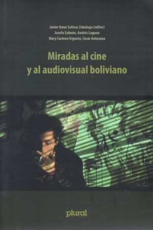 MIRADAS AL CINE Y AL AUDIOVISUAL BOLIVIANO