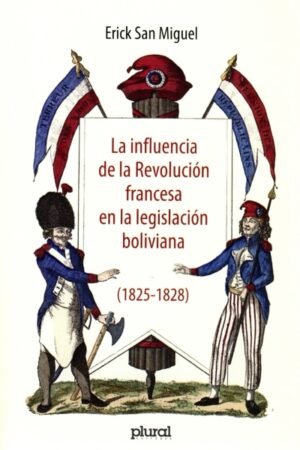 INFLUENCIA DE LA REVOLUCION FRANCESA EN LA LEGISLACION BOLIVIANA