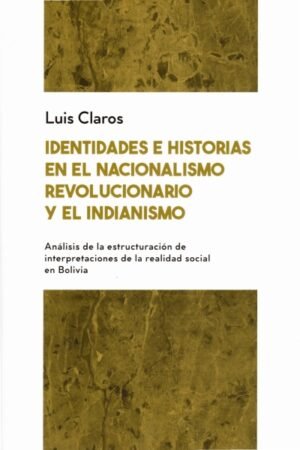 IDENTIDADES E HISTORIAS EN EL NACIONALISMO REVOLUCIONARIO Y EL INDIANISMO