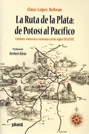 RUTA DE LA PLATA: DE POTOSI AL PACIFICO LA