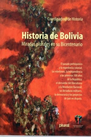HISTORIA DE BOLIVIA. MIRADAS PLURALES EN SU BICENTENARIO
