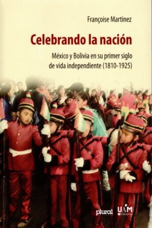 CELEBRANDO LA NACION MEXICO Y BOLIVIA EN SU PRIMER SIGLO