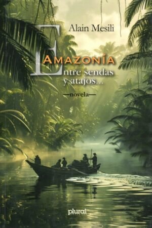 AMAZONIA ENTRE SENDAS Y ATAJOS... VOL II