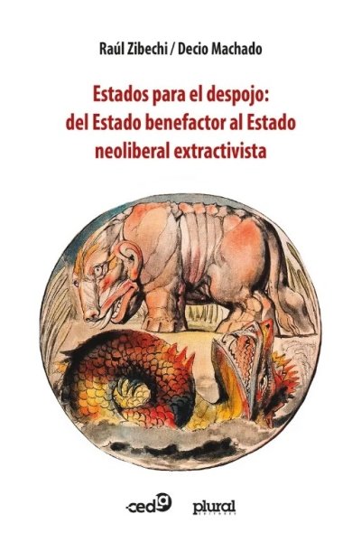 ESTADOS PARA EL DESPOJO: DEL ESTADO BENEFACTOR AL ESTADO NEOLIBERAL EXTRACTIVISTA