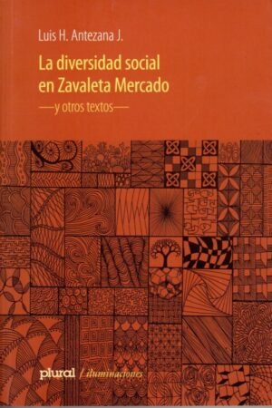 LA DIVERSIDAD SOCIAL EN ZAVALETA MERCADO Y OTROS TEXTOS