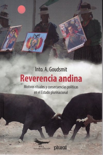 REVERENCIA ANDINA. MOTIVOS RITUALES Y CONSECUENCIAS POLITICAS EN EL ESTADO PLURINACIONAL