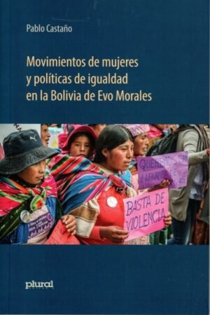 MOVIMIENTOS DE MUJERES Y POLITICAS DE IGUALDAD EN LA BOLIVIA DE EVO MORALES