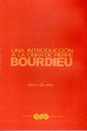 UNA INTRODUCCION A LA OBRA DE PIERRE BOURDIEU